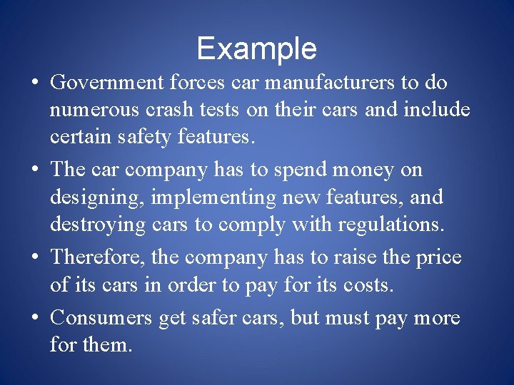 Example • Government forces car manufacturers to do numerous crash tests on their cars