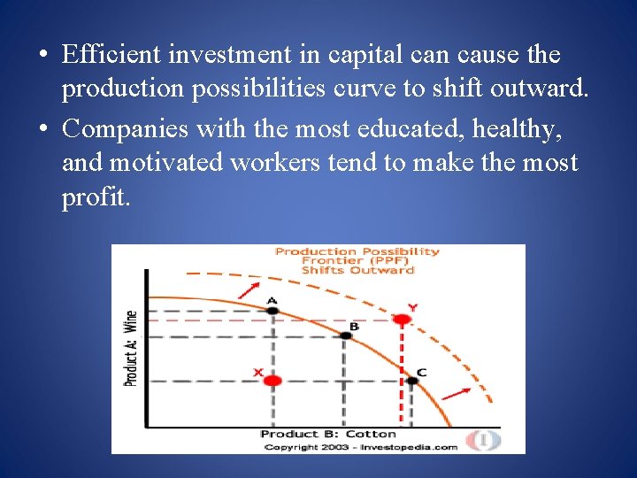  • Efficient investment in capital can cause the production possibilities curve to shift