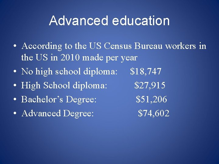 Advanced education • According to the US Census Bureau workers in the US in