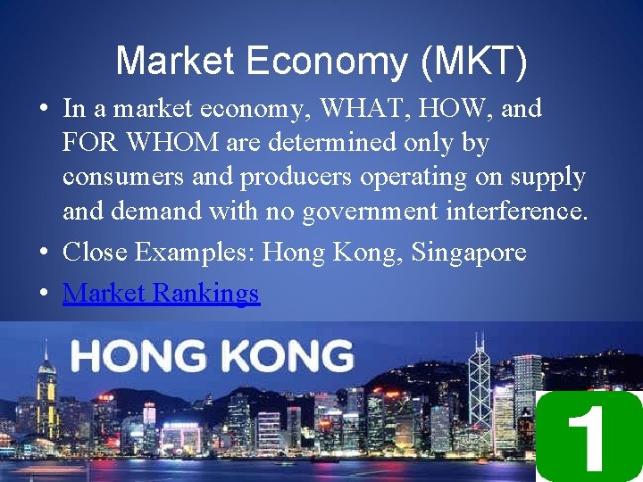 Market Economy (MKT) • In a market economy, WHAT, HOW, and FOR WHOM are