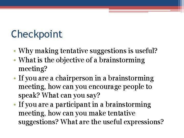 Checkpoint • Why making tentative suggestions is useful? • What is the objective of