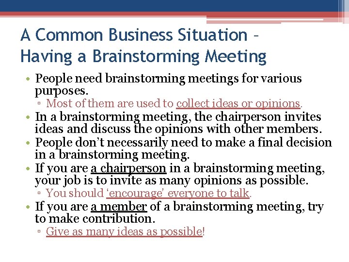 A Common Business Situation – Having a Brainstorming Meeting • People need brainstorming meetings