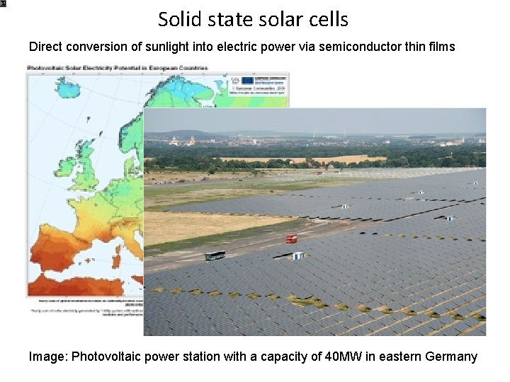 Solid state solar cells Direct conversion of sunlight into electric power via semiconductor thin