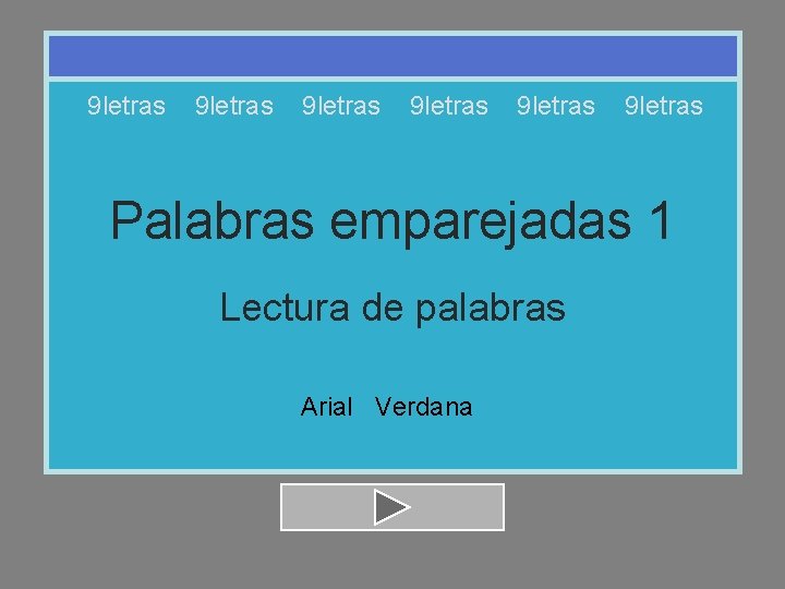 9 letras 9 letras Palabras emparejadas 1 Lectura de palabras Arial Verdana 