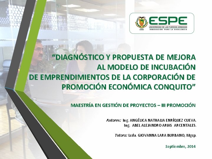 “DIAGNÓSTICO Y PROPUESTA DE MEJORA AL MODELO DE INCUBACIÓN DE EMPRENDIMIENTOS DE LA CORPORACIÓN