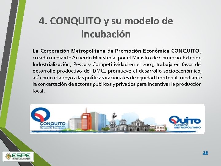 4. CONQUITO y su modelo de incubación La Corporación Metropolitana de Promoción Económica CONQUITO