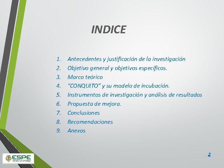 INDICE 1. 2. 3. 4. 5. 6. 7. 8. 9. Antecedentes y justificación de