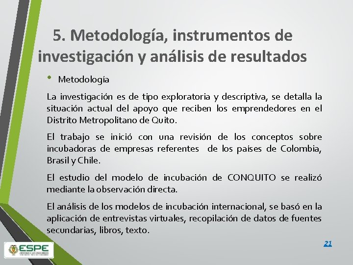 5. Metodología, instrumentos de investigación y análisis de resultados • Metodología La investigación es