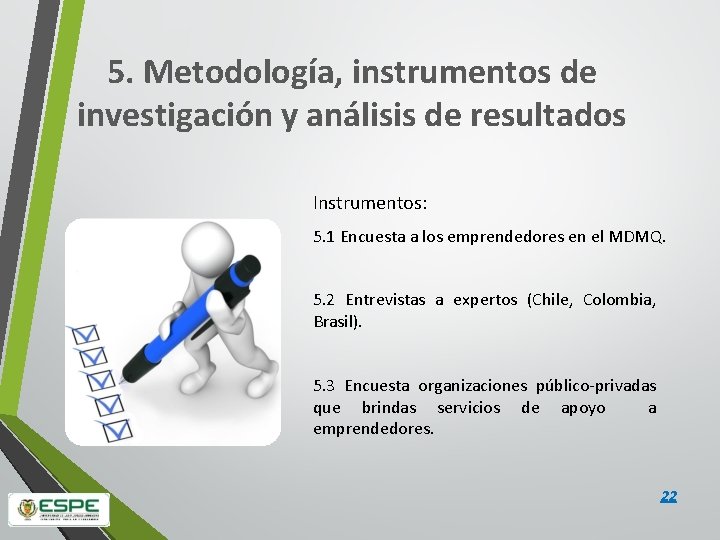 5. Metodología, instrumentos de investigación y análisis de resultados Instrumentos: 5. 1 Encuesta a