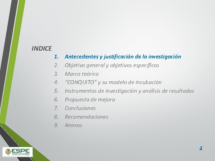 INDICE 1. 2. 3. 4. 5. 6. 7. 8. 9. Antecedentes y justificación de