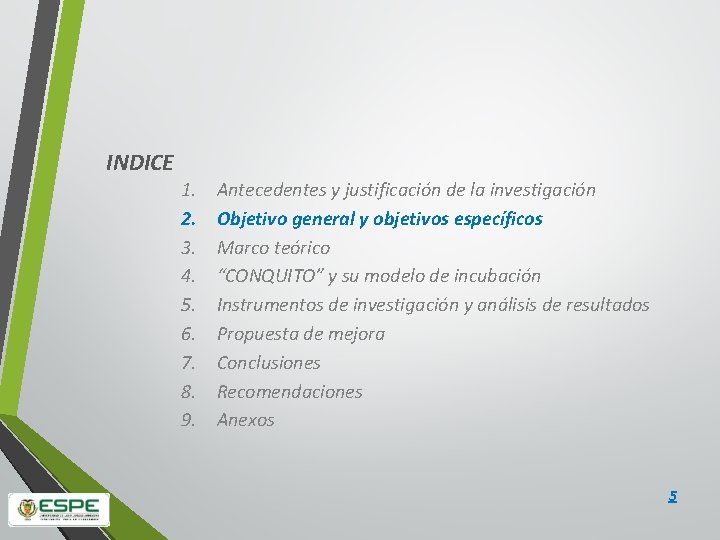 INDICE 1. 2. 3. 4. 5. 6. 7. 8. 9. Antecedentes y justificación de