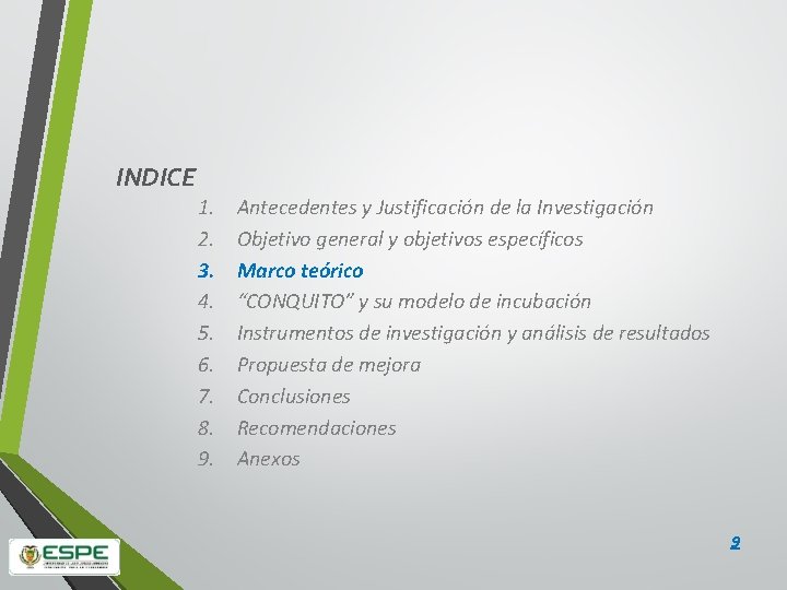 INDICE 1. 2. 3. 4. 5. 6. 7. 8. 9. Antecedentes y Justificación de