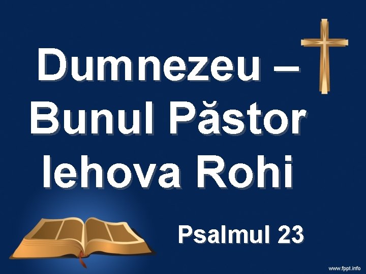 Dumnezeu – Bunul Păstor Iehova Rohi Psalmul 23 