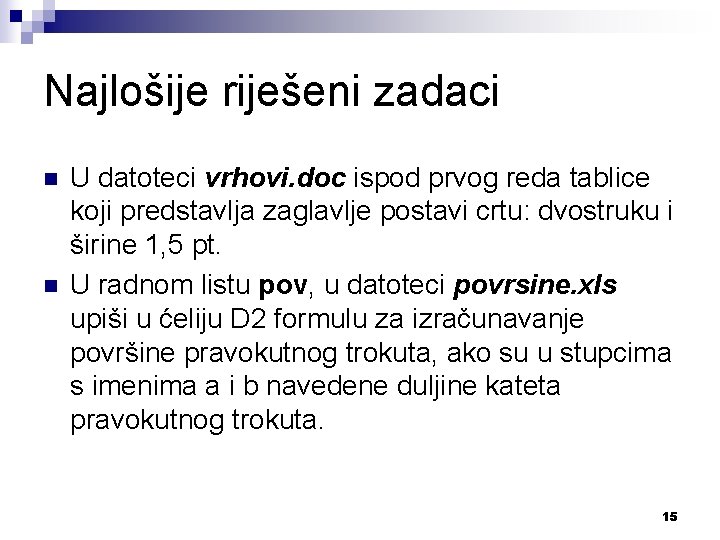 Najlošije riješeni zadaci n n U datoteci vrhovi. doc ispod prvog reda tablice koji