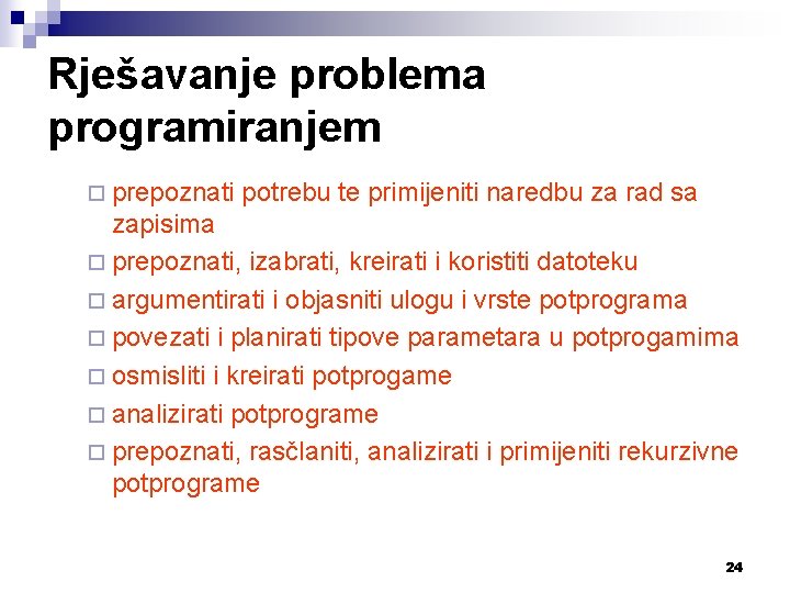 Rješavanje problema programiranjem ¨ prepoznati potrebu te primijeniti naredbu za rad sa zapisima ¨