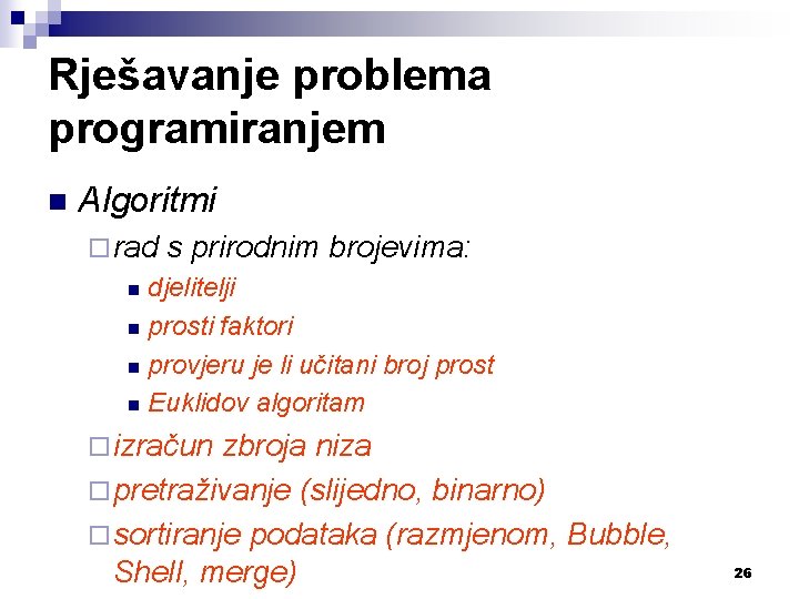 Rješavanje problema programiranjem n Algoritmi ¨ rad s prirodnim brojevima: djelitelji n prosti faktori