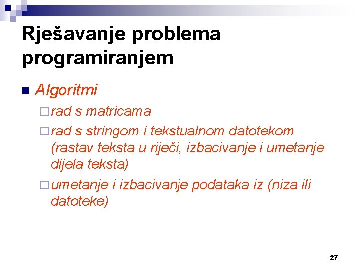Rješavanje problema programiranjem n Algoritmi ¨ rad s matricama ¨ rad s stringom i