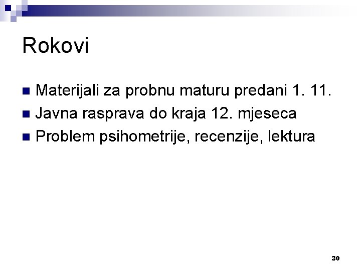 Rokovi Materijali za probnu maturu predani 1. 11. n Javna rasprava do kraja 12.