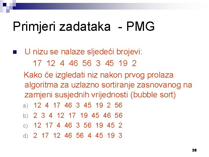 Primjeri zadataka - PMG n U nizu se nalaze sljedeći brojevi: 17 12 4