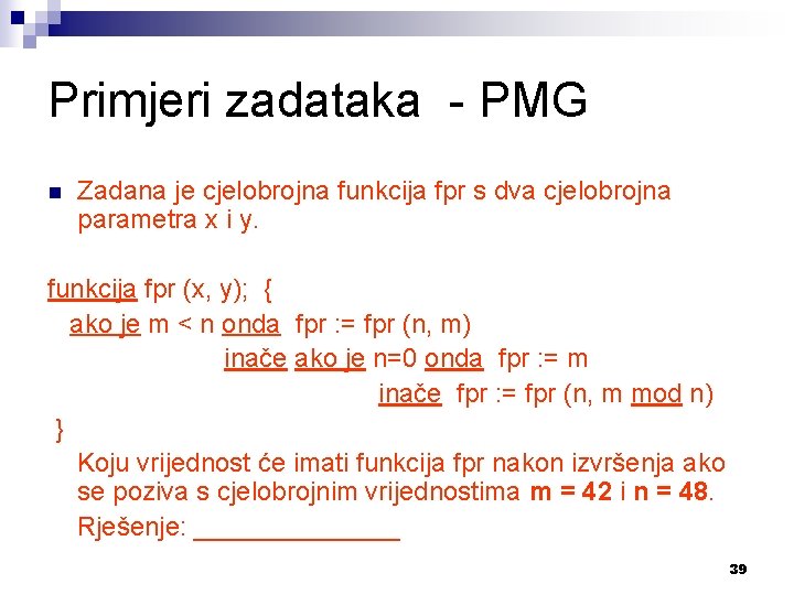 Primjeri zadataka - PMG n Zadana je cjelobrojna funkcija fpr s dva cjelobrojna parametra