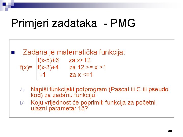 Primjeri zadataka - PMG n Zadana je matematička funkcija: f(x-5)+6 f(x)= f(x-3)+4 -1 a)