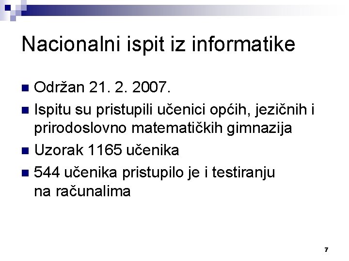 Nacionalni ispit iz informatike Održan 21. 2. 2007. n Ispitu su pristupili učenici općih,