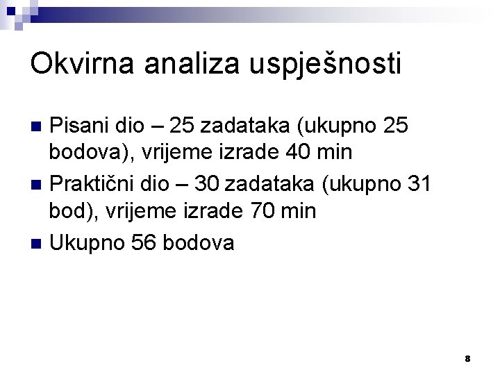 Okvirna analiza uspješnosti Pisani dio – 25 zadataka (ukupno 25 bodova), vrijeme izrade 40