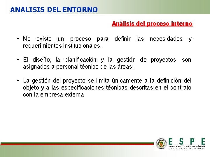 ANALISIS DEL ENTORNO Análisis del proceso interno • No existe un proceso para definir