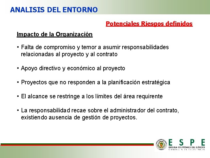 ANALISIS DEL ENTORNO Potenciales Riesgos definidos Impacto de la Organización • Falta de compromiso