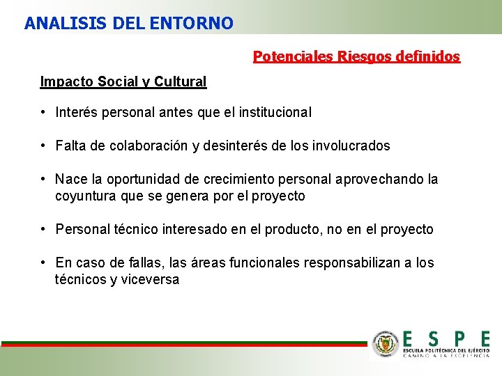 ANALISIS DEL ENTORNO Potenciales Riesgos definidos Impacto Social y Cultural • Interés personal antes