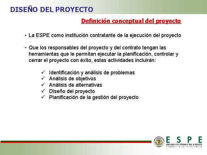 DISEÑO DEL PROYECTO Definición conceptual del proyecto • La ESPE como institución contratante de