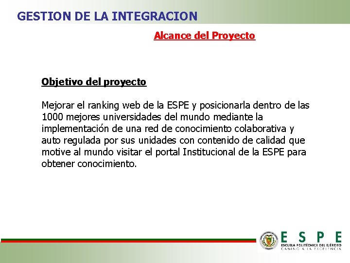 GESTION DE LA INTEGRACION Alcance del Proyecto Objetivo del proyecto Mejorar el ranking web