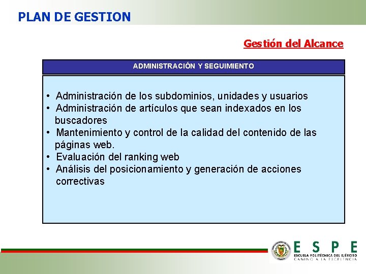 PLAN DE GESTION Gestión del Alcance ADMINISTRACIÓN Y SEGUIMIENTO • Administración de los subdominios,