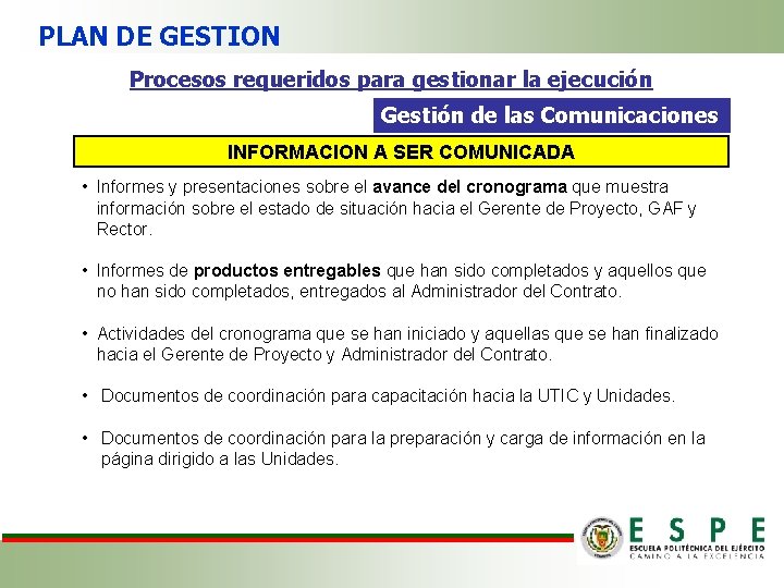 PLAN DE GESTION Procesos requeridos para gestionar la ejecución Gestión de las Comunicaciones INFORMACION