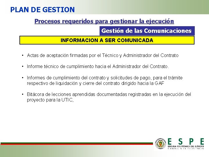 PLAN DE GESTION Procesos requeridos para gestionar la ejecución Gestión de las Comunicaciones INFORMACION