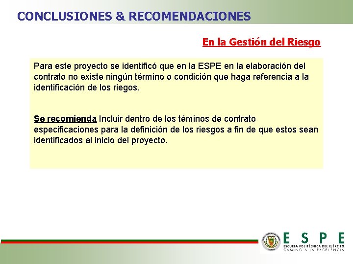 CONCLUSIONES & RECOMENDACIONES En la Gestión del Riesgo Para este proyecto se identificó que