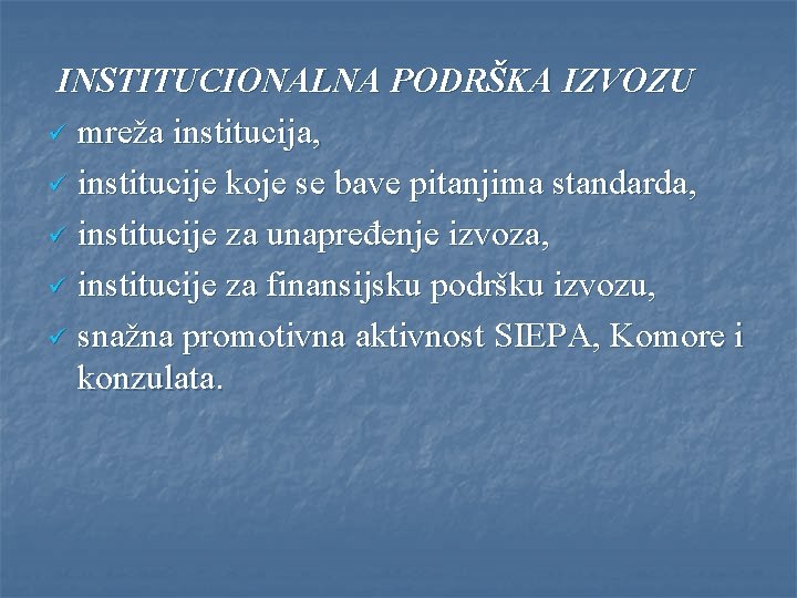 INSTITUCIONALNA PODRŠKA IZVOZU ü mreža institucija, ü institucije koje se bave pitanjima standarda ,