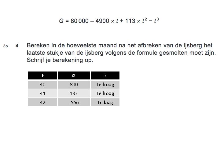 t G ? 40 800 Te hoog 41 132 Te hoog 42 -556 Te