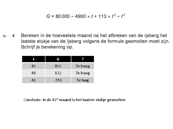 t G ? 40 800 Te hoog 41 132 Te hoog 42 -556 Te