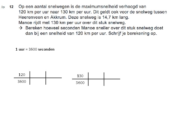 1 uur = 3600 seconden 120 130 3600 