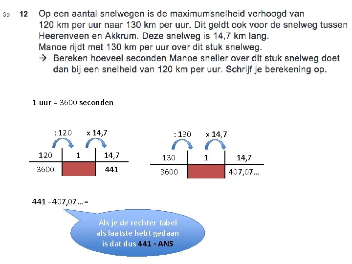 1 uur = 3600 seconden : 120 x 14, 7 1 3600 : 130