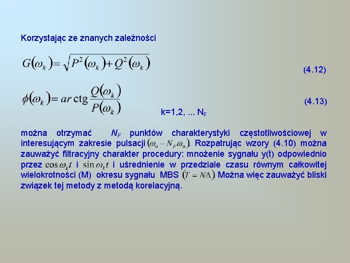 Korzystając ze znanych zależności (4. 12) (4. 13) k=1, 2, . . . NF