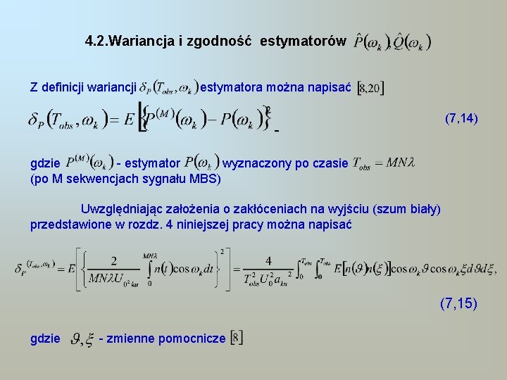 4. 2. Wariancja i zgodność estymatorów Z definicji wariancji estymatora można napisać (7, 14)