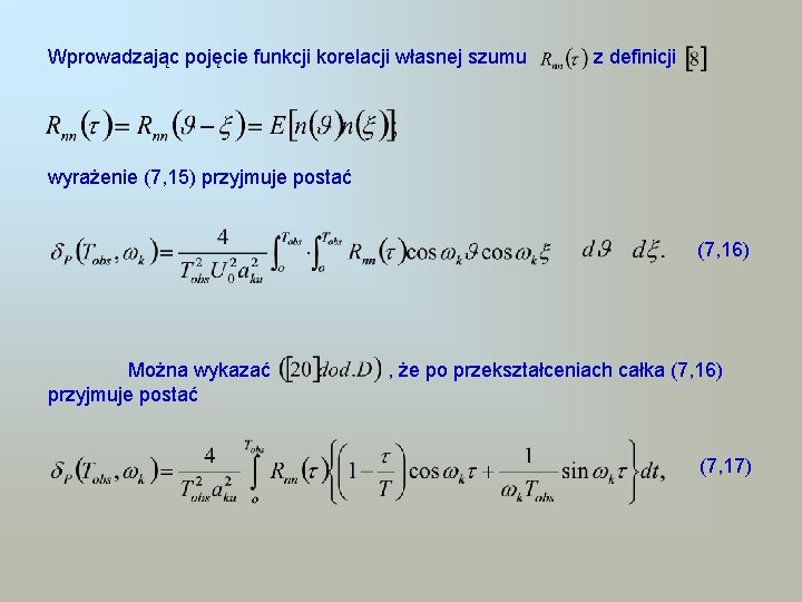 Wprowadzając pojęcie funkcji korelacji własnej szumu z definicji wyrażenie (7, 15) przyjmuje postać (7,