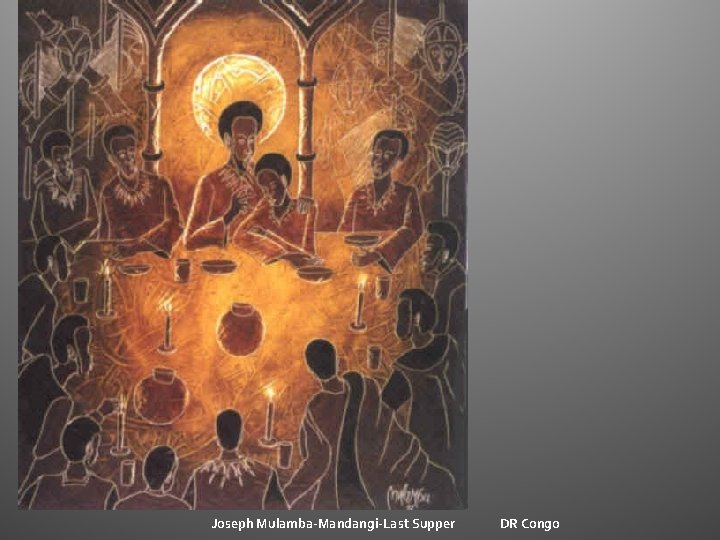 Joseph Mulamba-Mandangi-Last Supper DR Congo Joseph Mulamba-Mandangi-Last Supper DR Congo