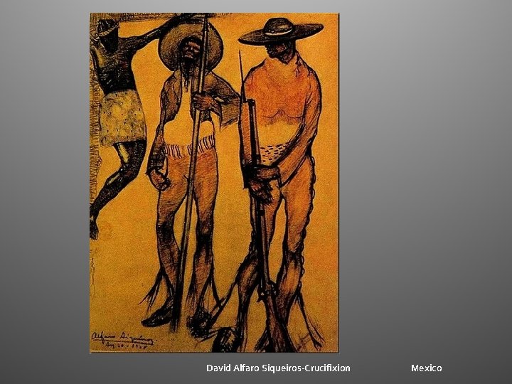 David Alfaro Siqueiros-Crucifixion Mexico David Alfaro Siqueiros-Crucifixion Mexico