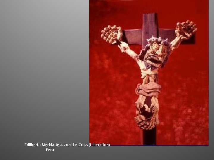 Edilberto Merida-Jesus on the Cross (Liberation) Peru Edilberto Merida-Jesus on the Cross (Liberation) Peru