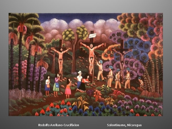 Rodolfo Arellano-Crucifixion Solentiname, Nicaragua Rodolfo Arellano-Crucifixion Solentiname, Nicaragua