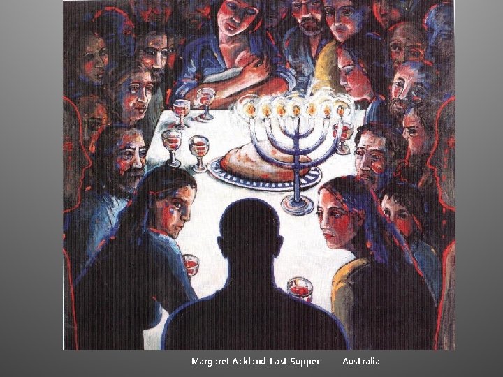 Margaret Ackland-Last Supper Australia Margaret Ackland-Last Supper Australia