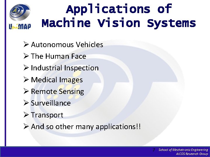 Applications of Machine Vision Systems Ø Autonomous Vehicles Ø The Human Face Ø Industrial